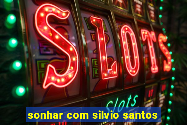 sonhar com silvio santos